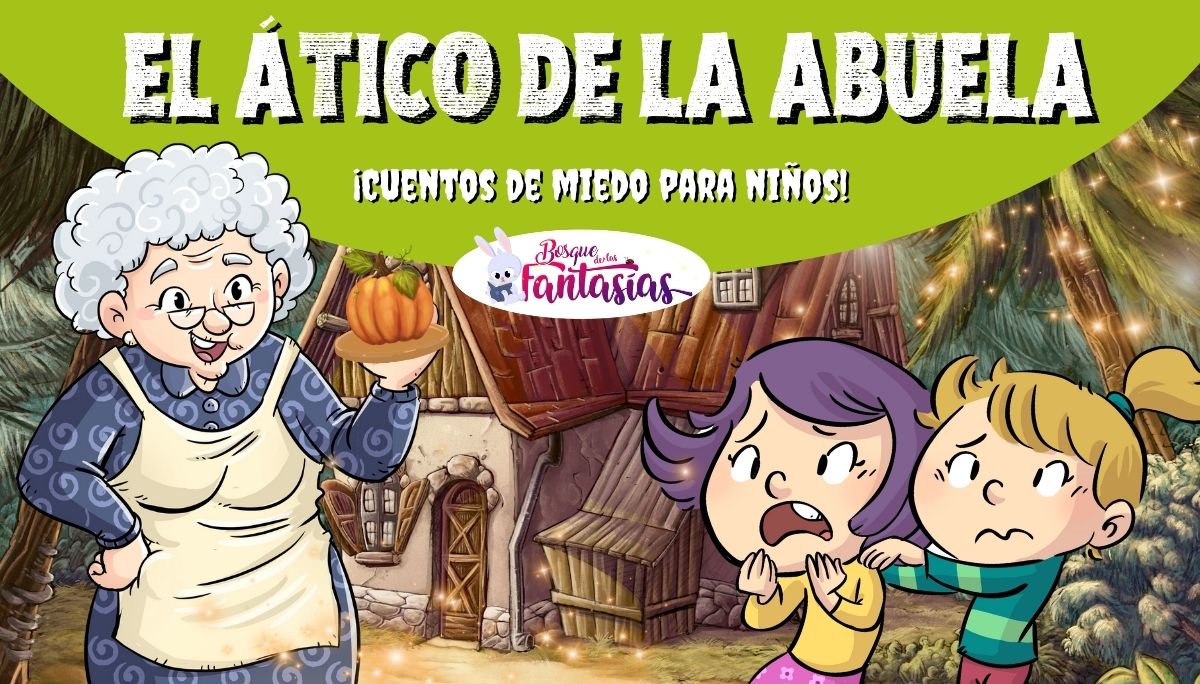 CUENTO INFANTIL DE MIEDO: El ático de la abuela